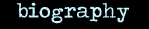 biography